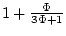 $1+\frac{\Phi}{3\Phi+1}$